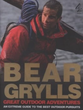 Image of Bear Grylls Great Outdoors Adventures by Bear Grylls Hardback