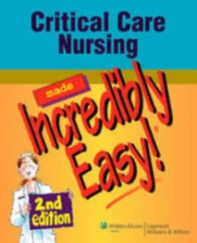 Image of Critical Care Nursing Made Incredibly Easy by Lippincott Williams and Wilkins Paperback