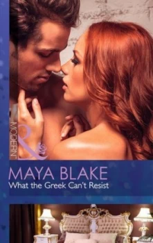 Image of What the Greek Cant Resist by Maya Blake Book