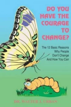 Image of Do You Have the Courage to Change by Dr Walter J Urban Paperback