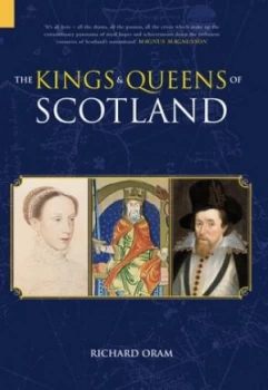 Image of The Kings and Queens of Scotland by Richard Oram Hardback