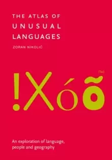 Image of The Atlas of Unusual Languages : An Exploration of Language, People and Geography