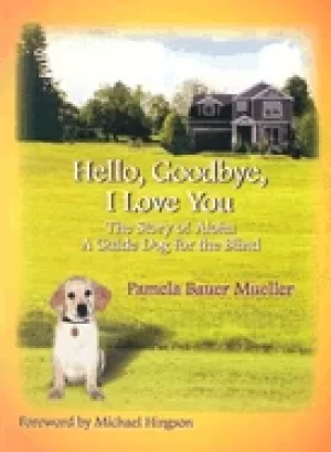 Image of hello goodbye i love you the story of aloha a guide dog for the blind