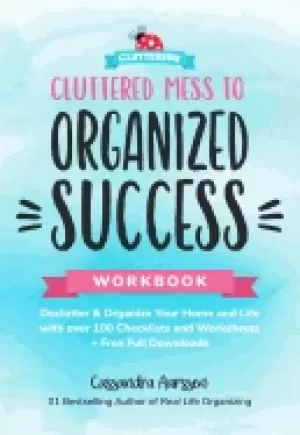 Image of cluttered mess to organized success workbook declutter and organize your ho