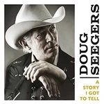 Image of Doug Seegers - A Story I Got to Tell