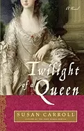 Image of twilight of a queen a novel
