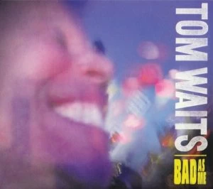 image of Bad As Me by Tom Waits CD Album