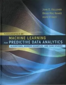 Image of Fundamentals of Machine Learning for Predictive Data Analytics : Algorithms, Worked Examples, and Case Studies