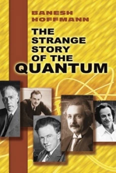 Image of The Strange Story of the Quantum by Banesh Hoffmann Book