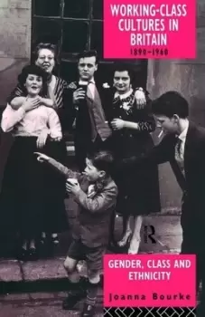 Image of Working Class Cultures in Britain 1890-1960 by Prof Joanna Bourke