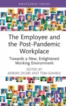 Image of The Employee and the Post-Pandemic Workplace : Towards a New, Enlightened Working Environment