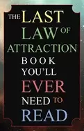 Image of last law of attraction book youll ever need to read the the missing key to