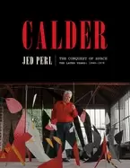 Image of calder the conquest of space the later years 1940 1976