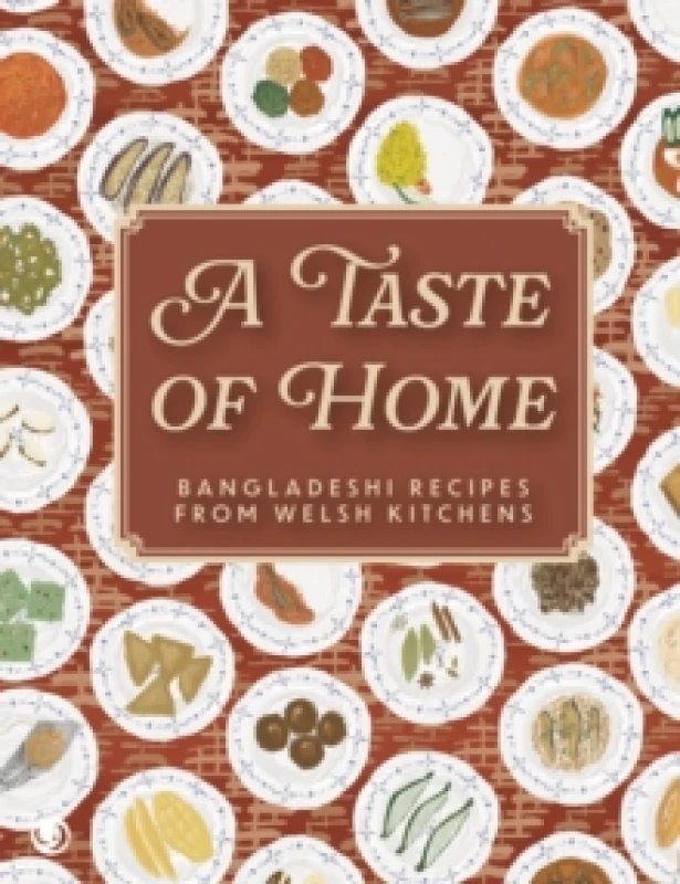 Image of A Taste of Home : Bangladeshi Recipes from Welsh Kitchens Paperback / softback