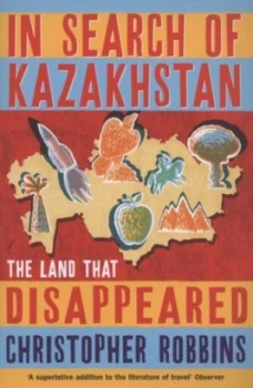 Image of In Search of Kazakhstan by Christopher Robbins Paperback