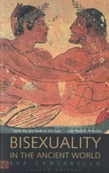 Image of Bisexuality in the Ancient World by Eva Cantarella Paperback