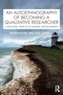 Image of An Autoethnography of Becoming A Qualitative Researcher : A Dialogic View of Academic Development