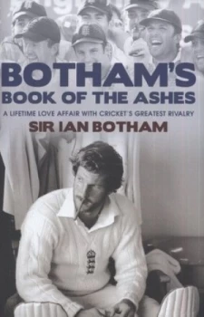 Image of Bothams Book of the Ashes by Sir Ian Botham Hardback