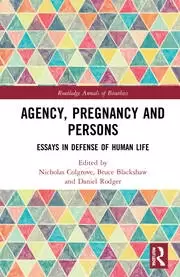 Image of Agency Pregnancy and Persons Essays in Defense of Human Life