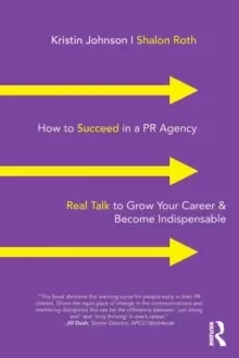 Image of How to Succeed in a PR Agency : Real Talk to Grow Your Career & Become Indispensable