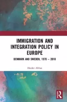 Image of Immigration and Integration Policy in Europe : Denmark and Sweden, 1970-2010