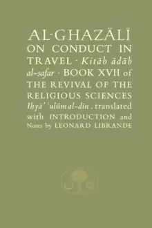 Image of Al-Ghazali on Conduct in Travel : Book XVII of the Revival of the Religious Sciences