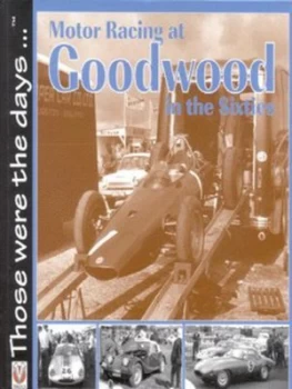 Image of Motor Racing at Goodwood in the Sixties by Tony Gardiner Hardback