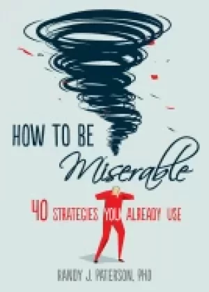 Image of how to be miserable 40 strategies you already use