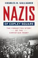 Image of nazis of copley square the forgotten story of the christian front