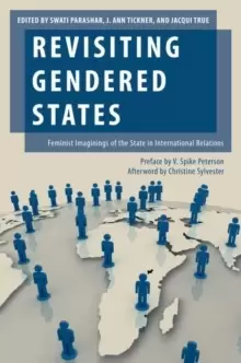 Image of Revisiting Gendered States : Feminist Imaginings of the State in International Relations