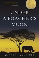 image of under a poachers moon a novel