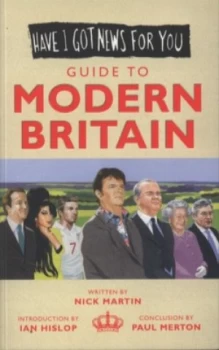 Image of Have I Got News for You Guide to Modern Britain by Nick Martin Paperback