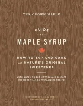 Image of The Crown Maple Guide to Maple Syrup by Robb Turner Hardback