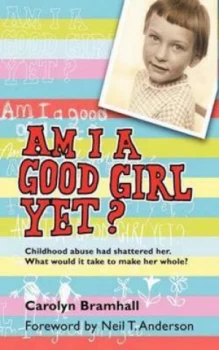 Image of Am I a Good Girl Yet by Carolyn Bramhall Paperback