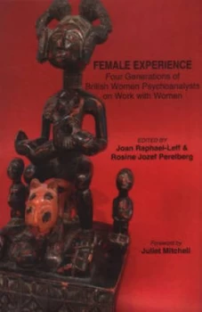 Image of Female Experience by Joan Raphael-Leff and Rosine Jozef Perelberg and Anna Freud Centre Paperback