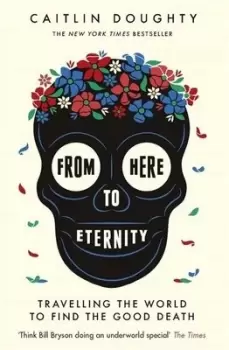 Image of From here to eternity by Caitlin Doughty