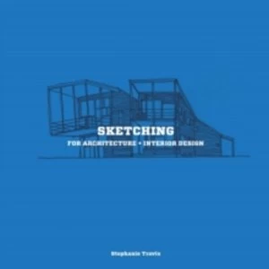 Image of Sketching for Architecture and Interior Design by Stephanie Travis (Paperback, 2015)