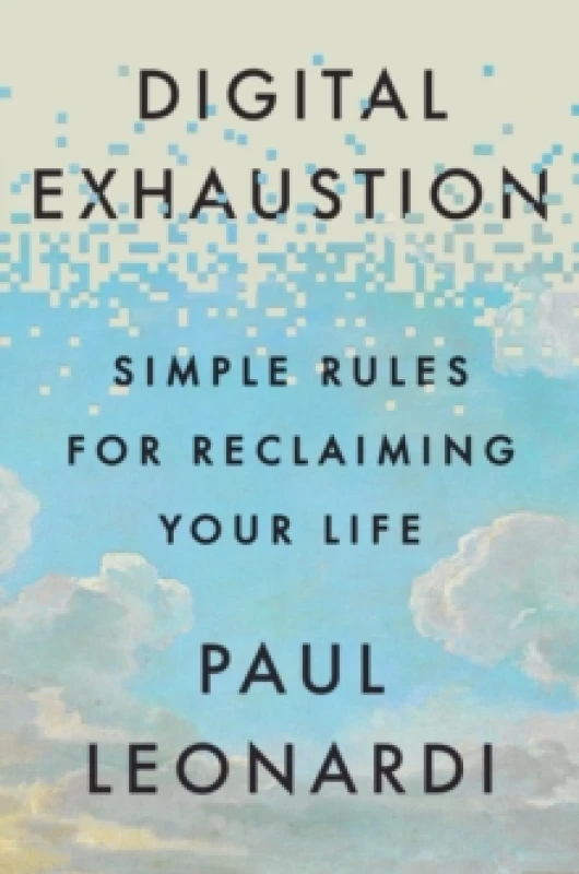 Image of Digital Exhaustion : Simple Rules for Reclaiming Your Life Paperback / softback