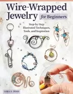 Image of wire wrapped jewelry for beginners step by step illustrated techniques too