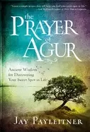 Image of prayer of agur ancient wisdom for discovering your sweet spot in life