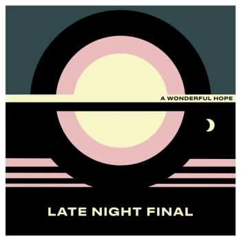 Image of Late Night Final - A Wonderful Hope Vinyl
