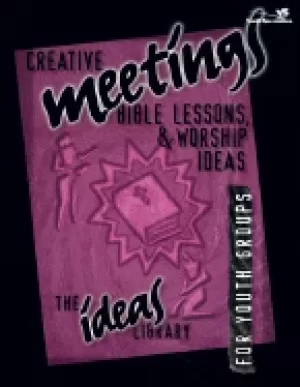 Image of creative meetings bible lessons and worship ideas for youth groups