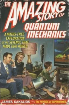 Image of Amazing Story of Quantum Mechanics by James Kakalios Paperback