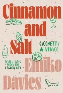 Image of Cinnamon and Salt: Cicchetti in Venice : Small Bites From the Lagoon City