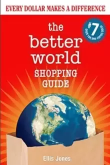 Image of The Better World Shopping Guide: 7th Edition : Every Dollar Makes a Difference