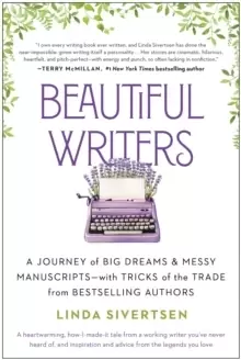Image of Beautiful Writers : A Journey of Big Dreams and Messy Manuscripts--with Tricks of the Trade from Bestselling Authors
