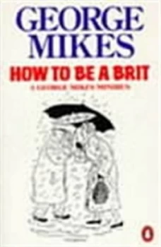 Image of How to Be a Brit by George Mikes Book