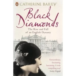 Image of Black Diamonds: The Rise and Fall of an English Dynasty by Catherine Bailey (Paperback, 2008)