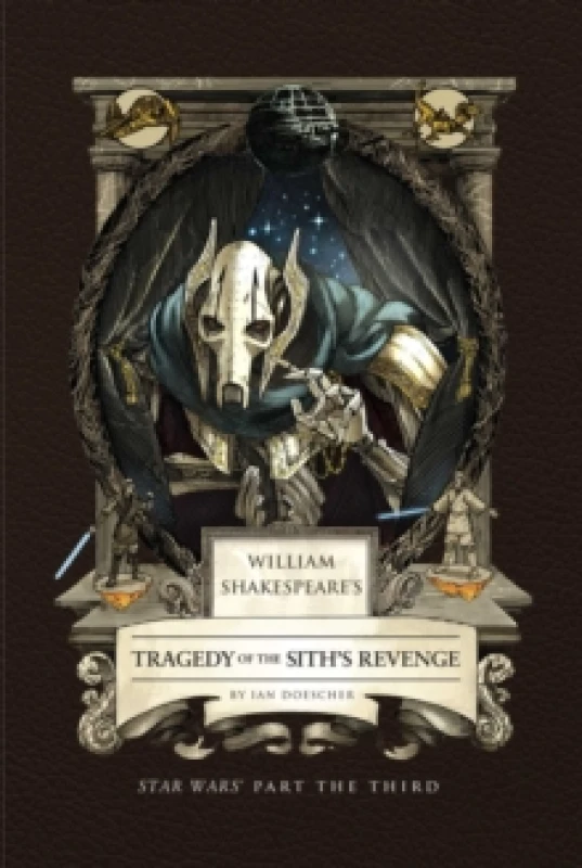 Image of William Shakespeare's Tragedy of the Sith's Revenge: Star Wars Part the Third Hardback