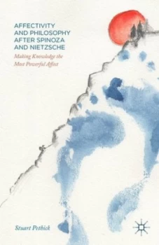 Image of Affectivity and Philosophy After Spinoza and Nietzsche by Stuart Pethick Hardback